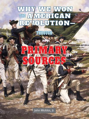 cover image of Why We Won the American Revolution - Through Primary Sources
